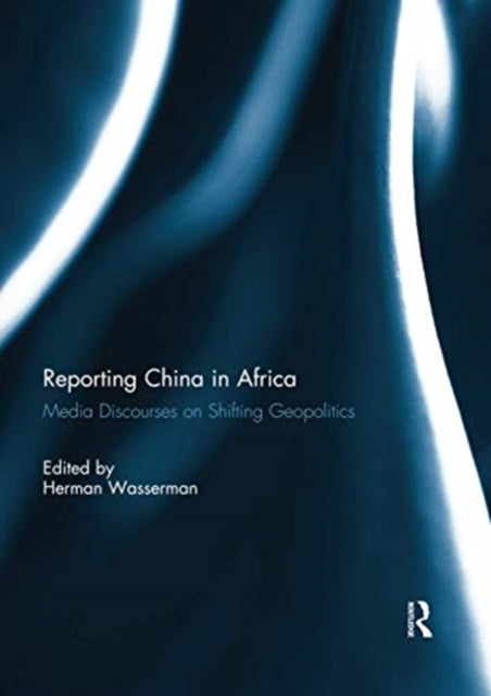 Book cover of: Reporting China in Africa. By: Herman Wasserman