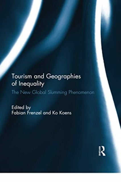 Book cover of: Tourism and Geographies of Inequality. By: Fabian Frenzel