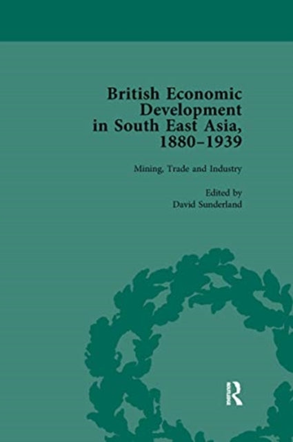 Book cover of: British Economic Development in South East Asia, 1880-1939, Volume 2. By: David Sunderland