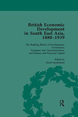 British Economic Development in South East Asia, 1880 - 1939, Volume 3