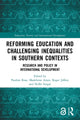 Book cover of: Reforming Education and Challenging Inequalities in Southern Contexts. By: Pauline Rose