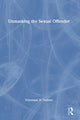 Book cover of: Unmasking the Sexual Offender. By: Veronique N. Valliere