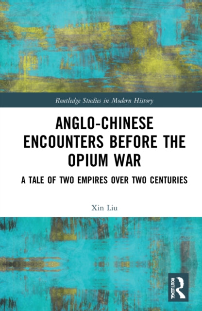 Book cover of: Anglo-Chinese Encounters Before the Opium War