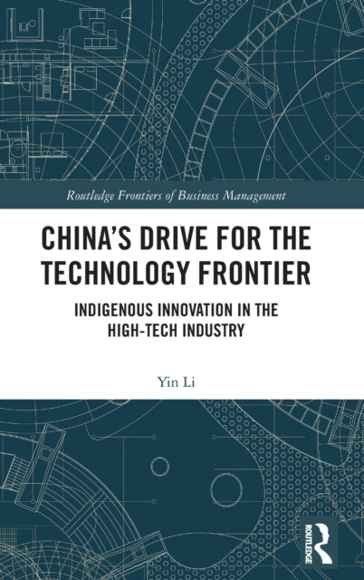Book cover of: China’s Drive for the Technology Frontier. By: Yin Li