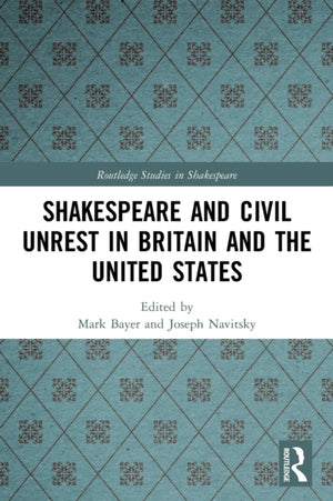 Shakespeare and Civil Unrest in Britain and the United States