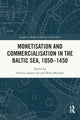Book cover of: Monetisation and Commercialisation in the Baltic Sea, 1050-1450. By: Dariusz Adamczyk