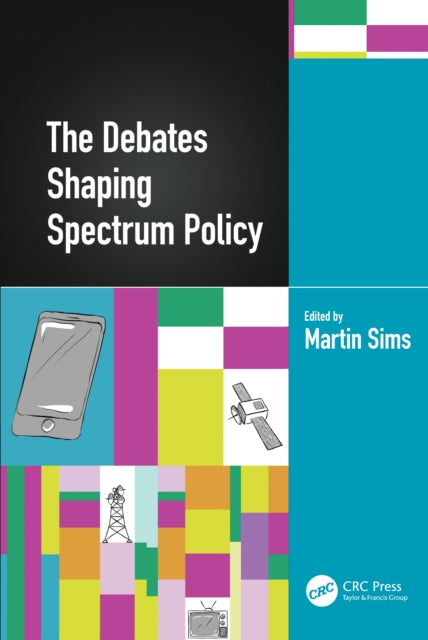 Book cover of: Debates Shaping Spectrum Policy. By: Martin Sims