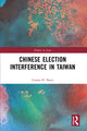 Book cover of: Chinese Election Interference in Taiwan. By: Edward J. Barss