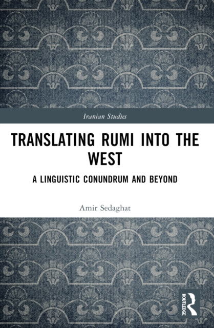Book cover of: Translating Rumi into the West. By: Amir Sedaghat