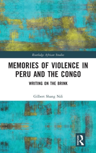 Book cover of: Memories of Violence in Peru and the Congo. By: Gilbert Shang Ndi