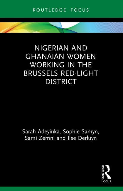 Book cover of: Nigerian and Ghanaian Women Working in the Brussels Red-Light District. By: Sarah Adeyinka