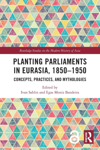 Book cover of: Planting Parliaments in Eurasia, 1850–1950. By: Ivan Sablin