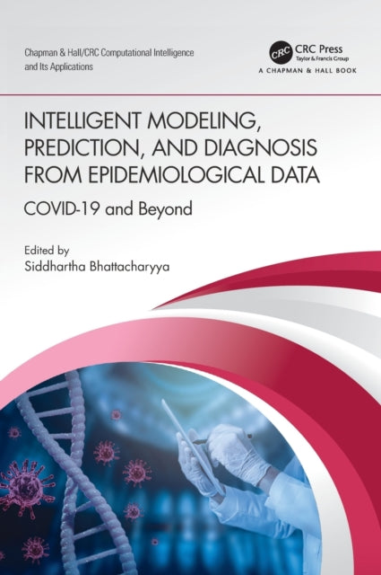Book cover of: Intelligent Modeling, Prediction, and Diagnosis from Epidemiological Data. By: Siddhartha Bhattacharyya