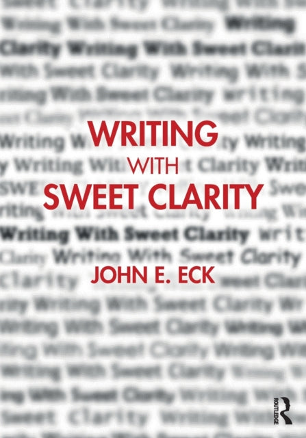 Book cover of: Writing with Sweet Clarity. By: John E. Eck