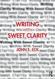 Book cover of: Writing with Sweet Clarity. By: John E. Eck