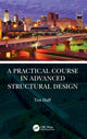 Book cover of: Practical Course in Advanced Structural Design. By: Tim Huff