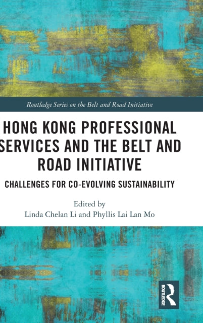 Book cover of: Hong Kong Professional Services and the Belt and Road Initiative. By: Phyllis Lai Lan Mo