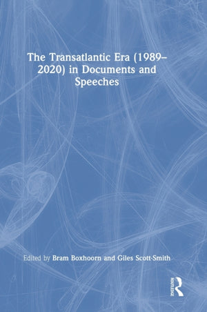 The Transatlantic Era (1989–2020) in Documents and Speeches