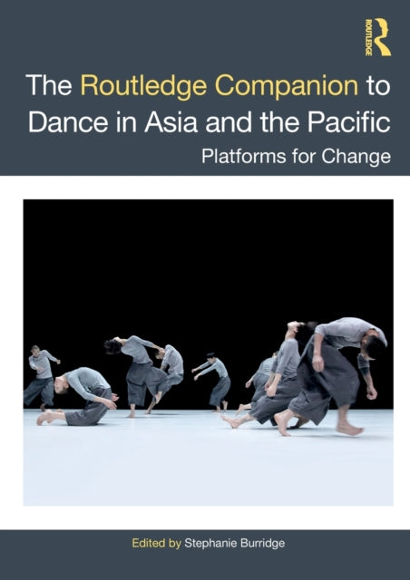Book cover of: Routledge Companion to Dance in Asia and the Pacific. By: Stephanie Burridge