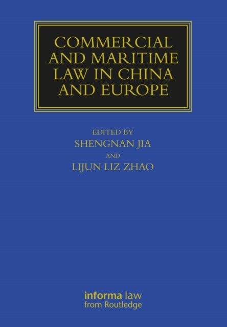 Book cover of: Commercial and Maritime Law in China and Europe. By: Shangnan Jia