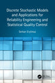 Book cover of: Discrete Stochastic Models and Applications for Reliability Engineering and Statistical Quality Control