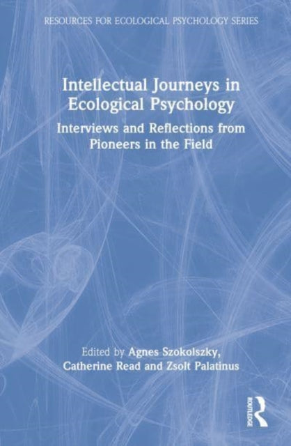 Book cover of: Intellectual Journeys in Ecological Psychology. By: Ágnes Szokolszky