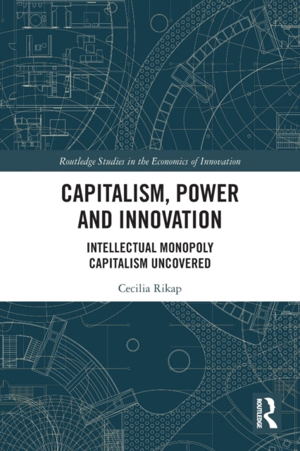 Book cover of: Capitalism, Power and Innovation. By: Cecilia Rikap