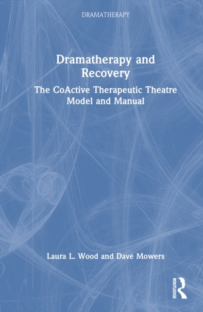 Book cover of: Dramatherapy and Recovery. By: Laura L. Wood