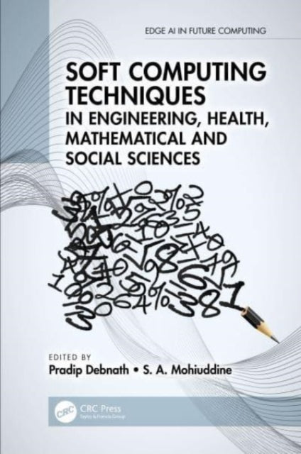 Book cover of: Soft Computing Techniques in Engineering, Health, Mathematical and Social Sciences. By: Pradip Debnath