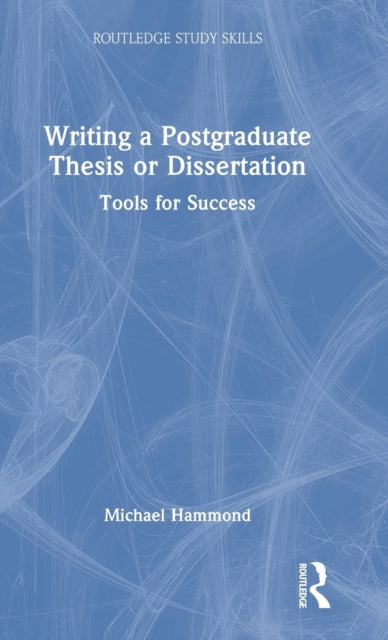 Book cover of: Writing a Postgraduate Thesis or Dissertation. By: Michael Hammond