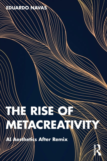 Book cover of: Rise of Metacreativity. By: Eduardo Navas