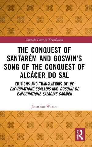 Conquest of Santarem and Goswin’s Song of the Conquest of Alcacer do Sal