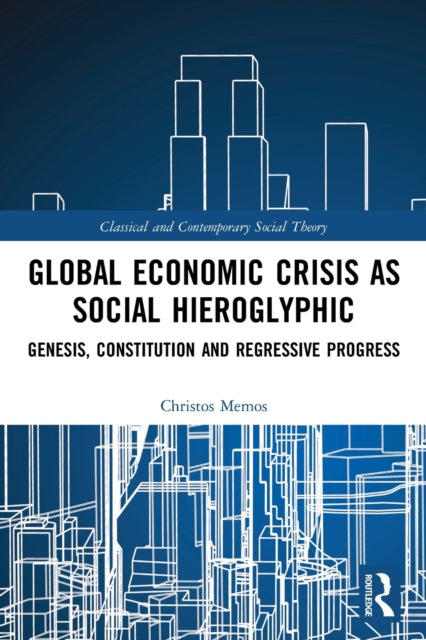Book cover of: Global Economic Crisis as Social Hieroglyphic. By: Christos Memos
