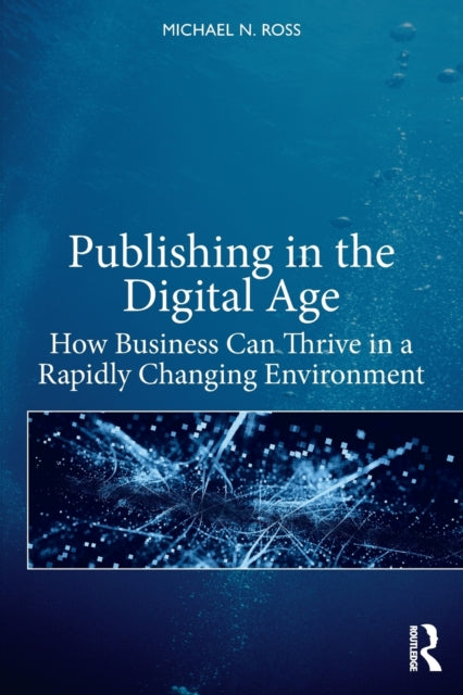 Book cover of: Publishing in the Digital Age. By: Michael N. Ross