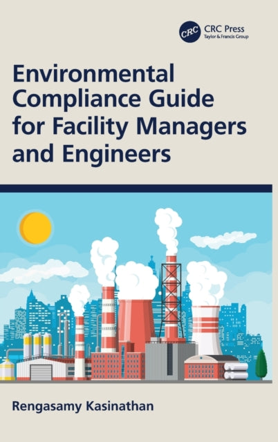Book cover of: Environmental Compliance Guide for Facility Managers and Engineers. By: Rengasamy Kasinathan