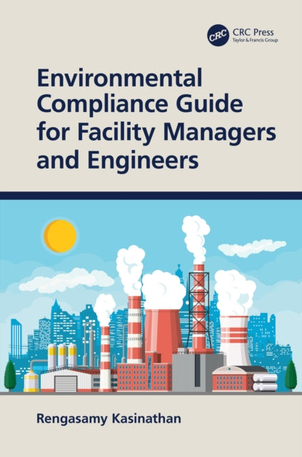 Book cover of: Environmental Compliance Guide for Facility Managers and Engineers. By: Rengasamy Kasinathan