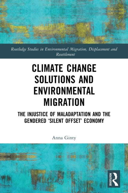 Book cover of: Climate Change Solutions and Environmental Migration. By: Anna Ginty