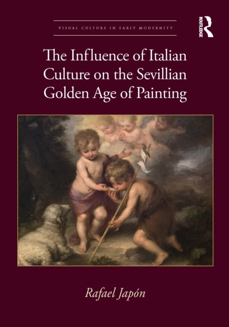 Book cover of: Influence of Italian Culture on the Sevillian Golden Age of Painting