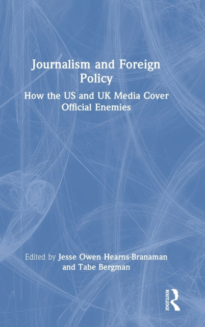 Book cover of: Journalism and Foreign Policy. By: Jesse Owen Hearns-Branaman