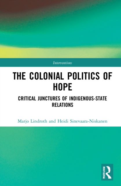 Book cover of: Colonial Politics of Hope. By: Marjo Lindroth