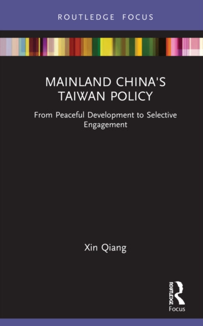 Book cover of: Mainland China's Taiwan Policy. By: Qiang Xin