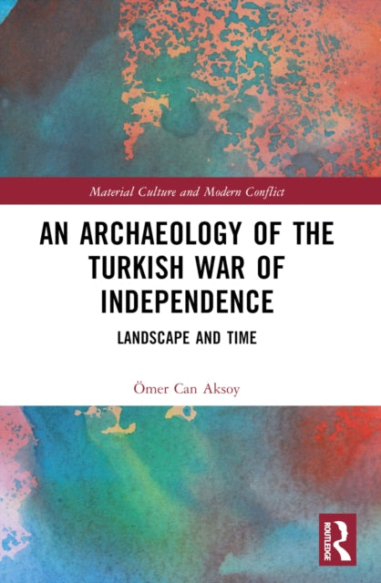Book cover of: Archaeology of the Turkish War of Independence. By: Ömer Can Aksoy