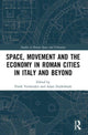 Book cover of: Space, Movement and the Economy in Roman Cities in Italy and Beyond. By: Frank Vermeulen