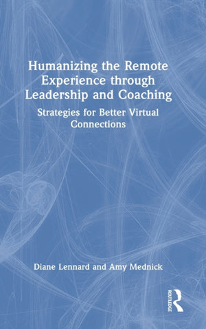 Humanizing the Remote Experience through Leadership and Coaching