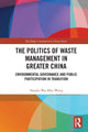 Book cover of: Politics of Waste Management in Greater China. By: Natalie Wai Man Wong