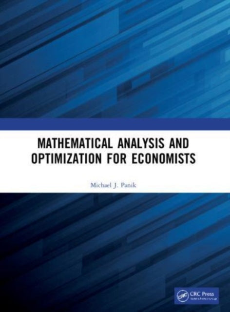 Book cover of: Mathematical Analysis and Optimization for Economists. By: Michael J. Panik