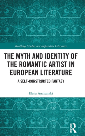 Myth and Identity of the Romantic Artist in European Literature