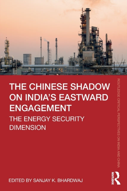Book cover of: Chinese Shadow on India’s Eastward Engagement. By: Sanjay Bhardwaj