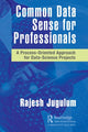Book cover of: Common Data Sense for Professionals. By: Rajesh Jugulum