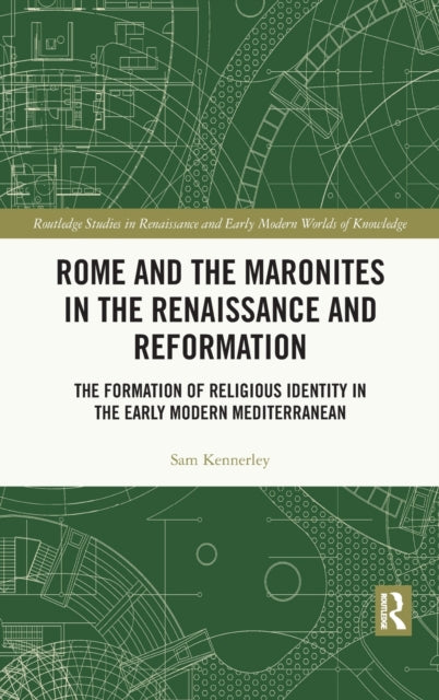 Book cover of: Rome and the Maronites in the Renaissance and Reformation. By: Sam Kennerley